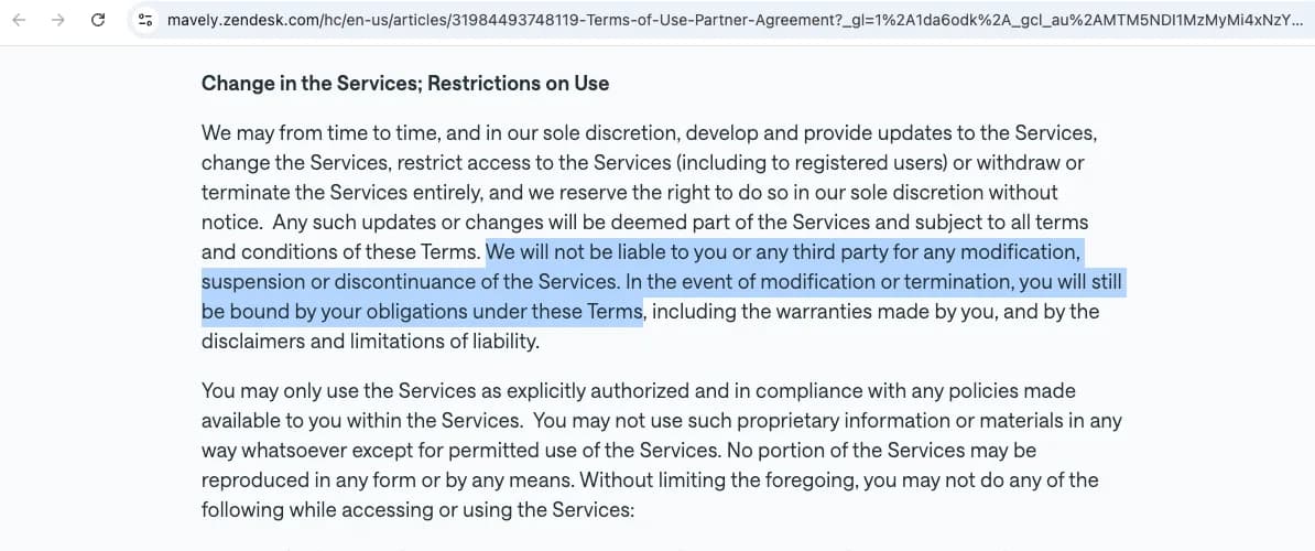 Clause from Mavely's Terms of Use / Partner Agreement: the company may restrict or terminate the services at its sole discretion and is not liable for suspension or discontinuance