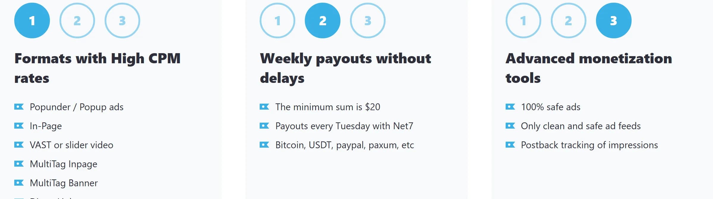 HilltopAds for publishers: formats with high CPM rates (popunder and popup ads, In-Page, VAST or slider video, MultiTag In-Page, MultiTag Banner); weekly payouts without delays, with a minimum sum of $20, payouts every Tuesday on Net 7, by Bitcoin, USDT, PayPal, Paxum and other methods; advanced monetization tools such as clean ad feeds and postback tracking of impressions.