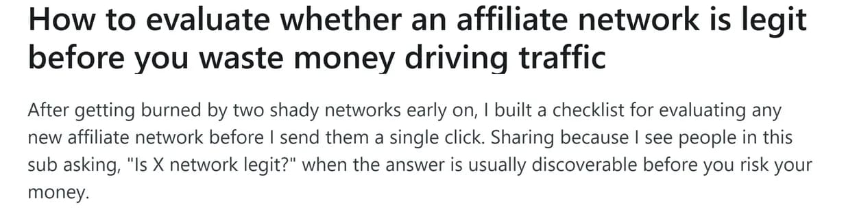 Reddit post in r/Affiliatemarketing titled How to evaluate whether an affiliate network is legit before you waste money driving traffic: after getting burned by two shady networks early on, the author built a checklist for evaluating any new affiliate network before sending a single click, and shares it because people in the sub keep asking whether a network is legit when the answer is usually discoverable before you risk your money.