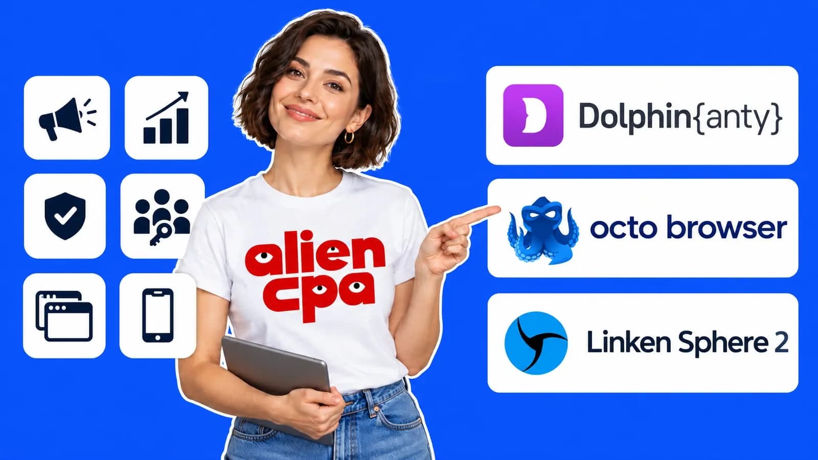 Photo collage on a flat cobalt blue background: a smiling woman with a dark bob holds a tablet and points at 3 white tiles with the Dolphin{anty}, Octo Browser and Linken Sphere logos, with small tiles showing a megaphone, a rising chart, a shield, a team with a key, browser windows and a phone; the aliencpa logo is on her T-shirt.