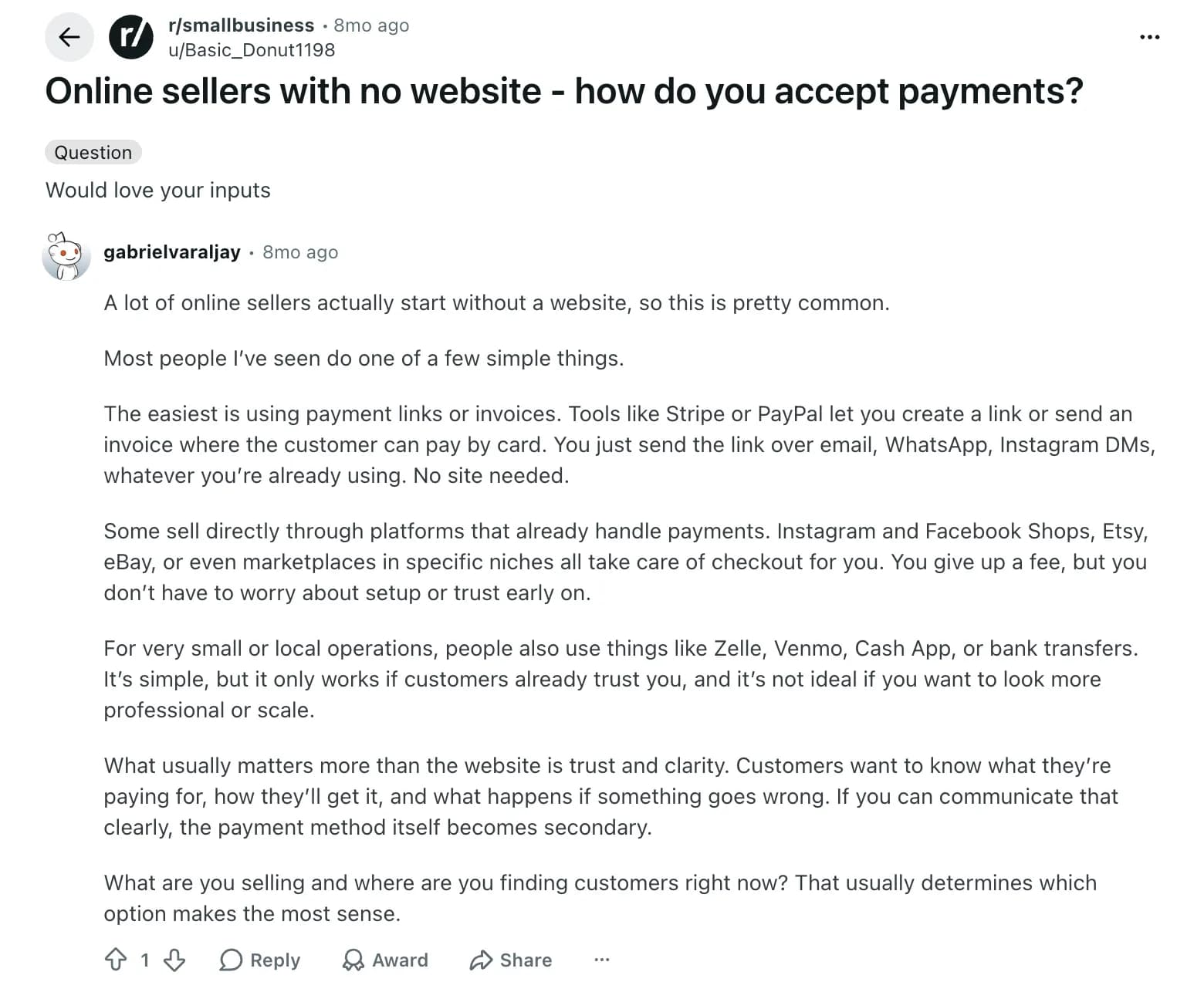 Reddit post in r/smallbusiness by u/Basic_Donut1198 titled Online sellers with no website - how do you accept payments?; below, the reply from gabrielvaraljay: payment links or invoices from Stripe or PayPal sent over email, WhatsApp or Instagram DMs with no site needed; platforms that already handle payments such as Instagram and Facebook Shops, Etsy, eBay or niche marketplaces, for a fee; and for very small or local operations Zelle, Venmo, Cash App or bank transfers, which only work if customers already trust you.