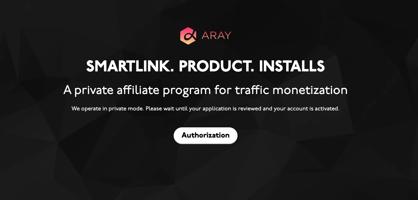ARAY login page: Smartlink. Product. Installs. A private affiliate program for traffic monetization. We operate in private mode. Please wait until your application is reviewed and your account is activated.