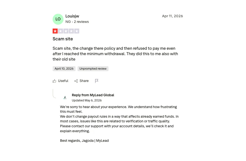 Trustpilot review of MyLead, April 11, 2026, 1 star, Scam site: they changed their policy and refused to pay me after I reached the minimum withdrawal. Reply from MyLead Global, May 6, 2026: we don't change payout rules in a way that affects already earned funds; such issues are usually related to verification or traffic quality.