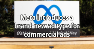 Meta introduces a brand-new ad type for commercials