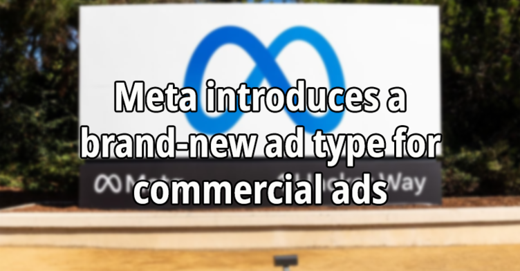 Meta introduces a brand-new ad type for commercials