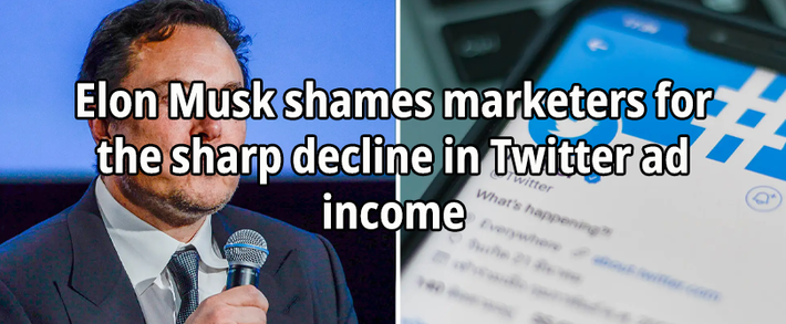 Elon Musk shames marketers for the sharp decline in Twitter ad income