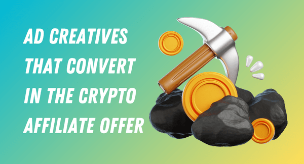 Ad creatives that convert in the crypto affiliate offer