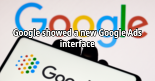 Google showed a new Google Ads interface