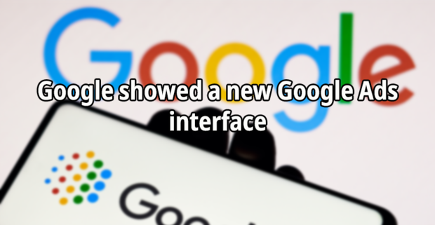 Google showed a new Google Ads interface