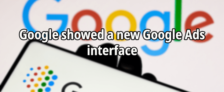 Google showed a new Google Ads interface