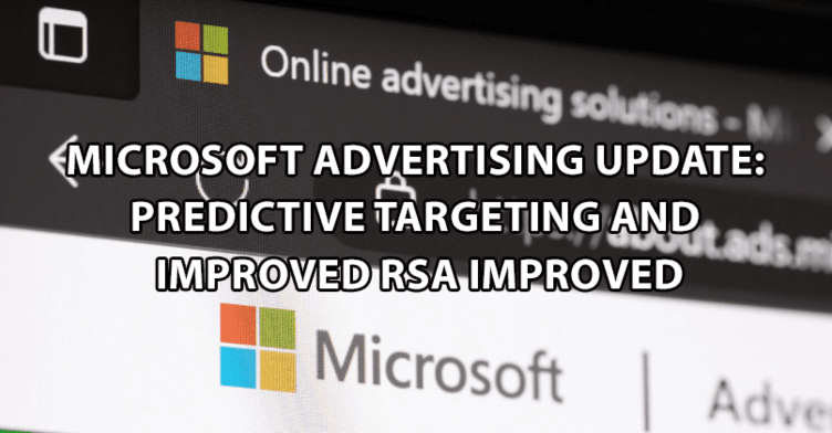 Microsoft Advertising Update: Predictive Targeting and Improved RSA Improved