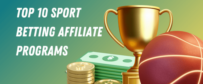 Top 10 Sport Betting Affiliate Programs for Big Money