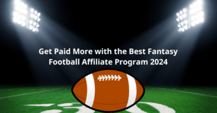 Get Paid More with the Best Fantasy Football Affiliate Program 2024