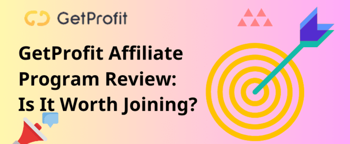 GetProfit Affiliate Program Review: Is It Worth Joining?