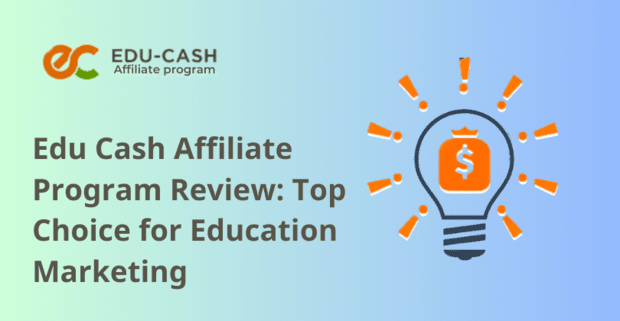 Edu Cash Affiliate Program Review: Top Choice for Education Marketing