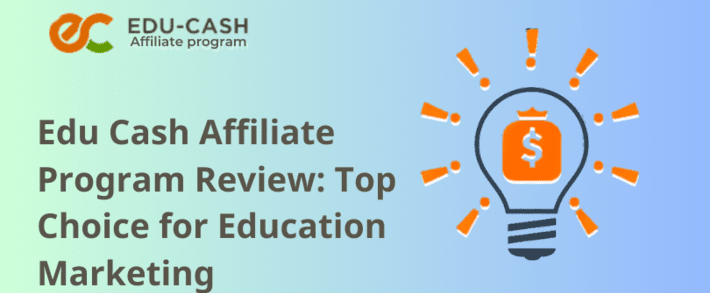 Edu Cash Affiliate Program Review: Top Choice for Education Marketing