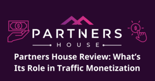 Partners House Review: What’s Its Role in Traffic Monetization