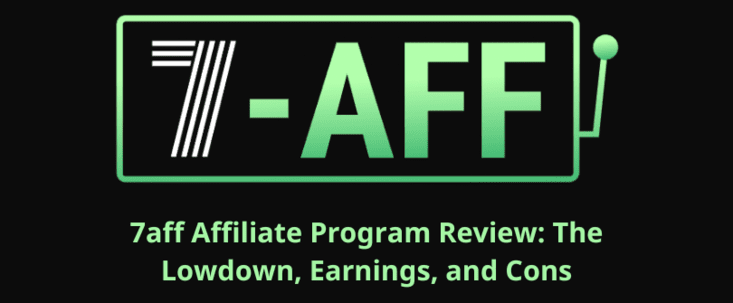 7aff Affiliate Program Review: The Lowdown, Earnings, and Cons