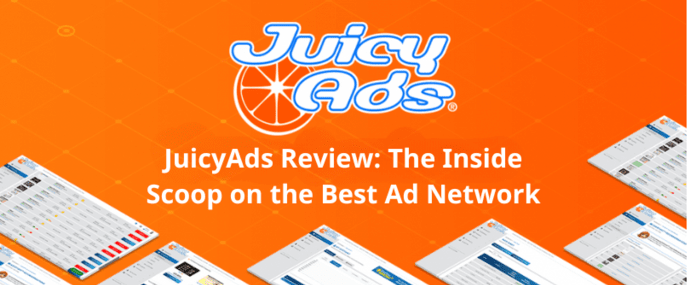 JuicyAds Review: The Inside Scoop on the Best Ad Network