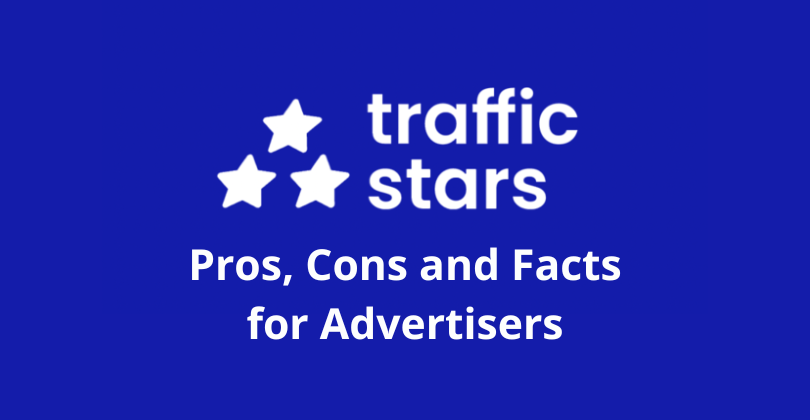 TrafficStars: Pros, Cons and Facts for Advertisers