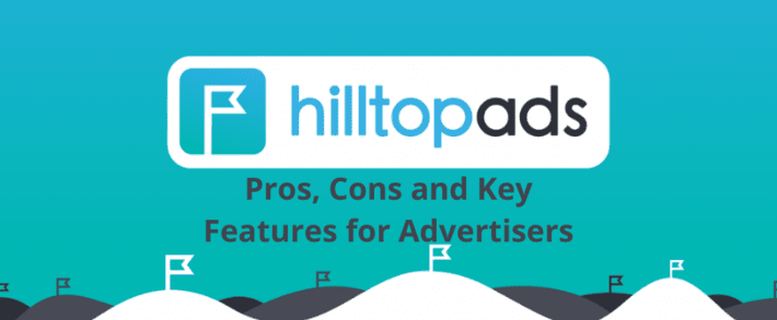 HilltopAds Review: Pros, Cons and Key Features for Advertisers