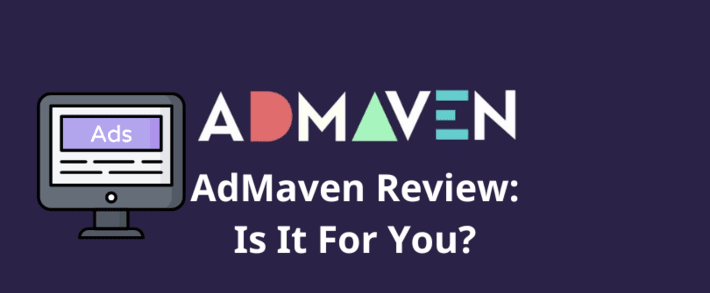 AdMaven Review: Is It For You?