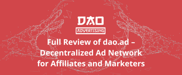 Full Review of dao.ad: Decentralized Ad Network for Affiliates and Marketers