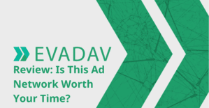 Evadav Review: Is This Ad Network Worth Your Time?
