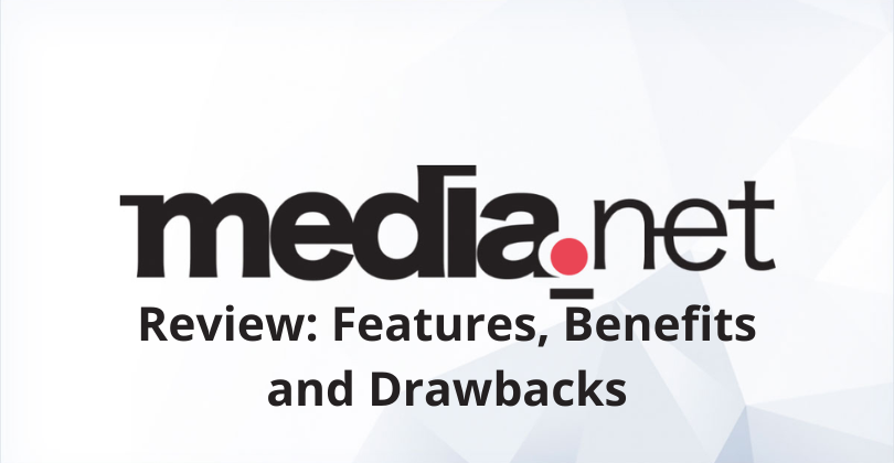 Media.net Review: Features, Benefits and Drawbacks Media.net Review: Features, Benefits and Drawbacks