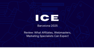 ICE Barcelona 2025 Review: What Affiliates, Webmasters, Marketing Specialists Can Expect