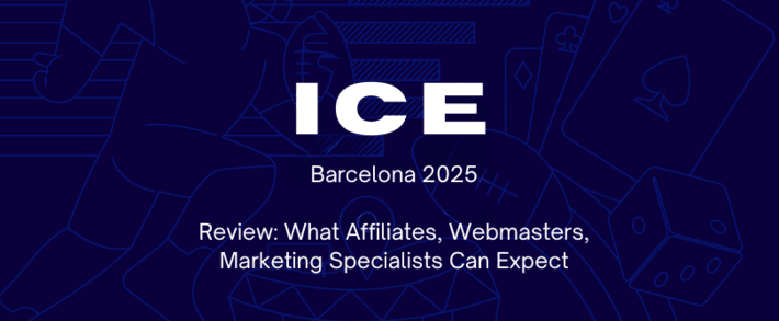 ICE Barcelona 2025 Review: What Affiliates, Webmasters, Marketing Specialists Can Expect