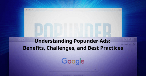 Understanding Popunder Ads: Benefits, Challenges, and Best Practices