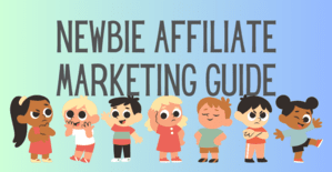 Newbie Affiliate Marketing Guide