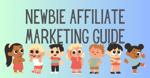 Newbie Affiliate Marketing Guide