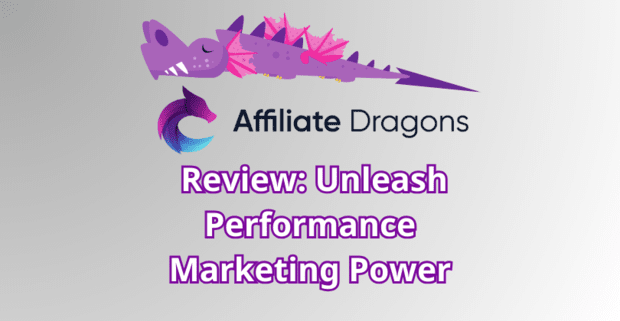 Affiliate Dragons Review: Unleash Performance Marketing Power