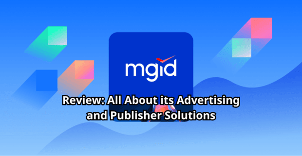 MGID Review: All About its Advertising and Publisher Solutions