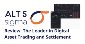 ALT 5 Sigma Review: The Leader in Digital Asset Trading and Settlement