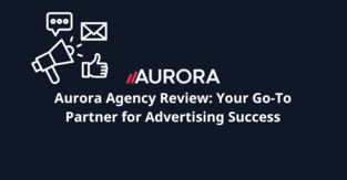 Aurora Agency Review: Your Go-To Partner for Advertising Success