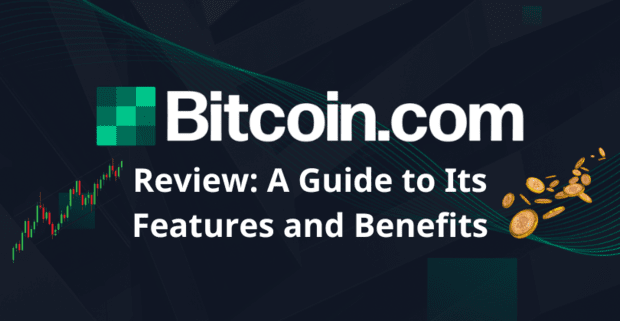 Bitcoincom Review: A Guide to Its Features and Benefits