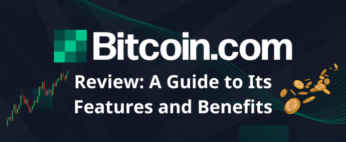 Bitcoincom Review: A Guide to Its Features and Benefits