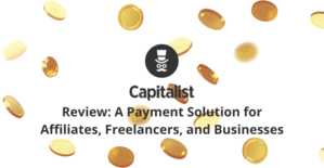 Capitalist.net Review: A Payment Solution for Affiliates, Freelancers, and Businesses