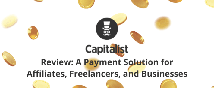 Capitalist.net Review: A Payment Solution for Affiliates, Freelancers, and Businesses