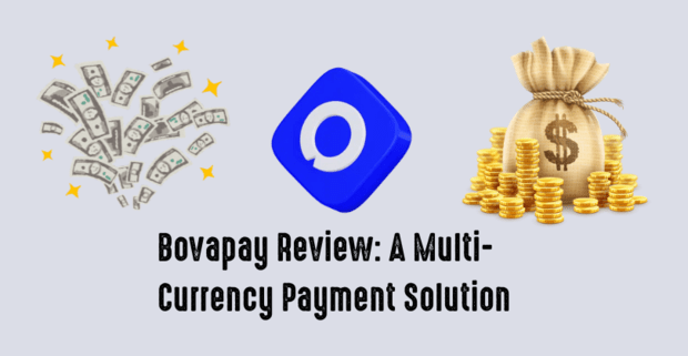 Bovapay Review: A Multi-Currency Payment Solution