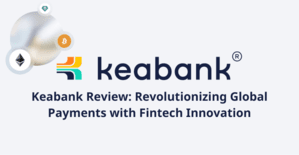 Keabank Review: Revolutionizing Global Payments with Fintech Innovation