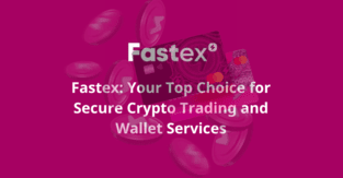 Fastex: Your Top Choice for Secure Crypto Trading and Wallet Services