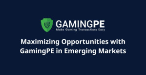 Maximizing Opportunities with GamingPE in Emerging Markets