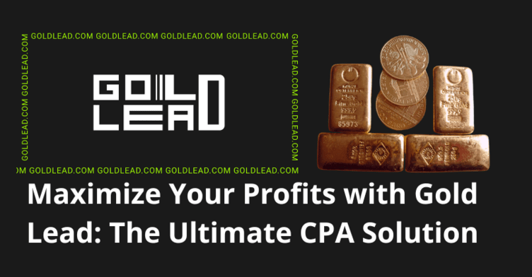 Maximize Your Profits with Gold Lead: The Ultimate CPA Solution