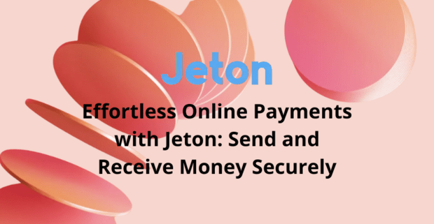 Effortless Online Payments with Jeton: Send and Receive Money Securely