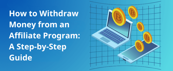 How to Withdraw Money from an Affiliate Program: A Step-by-Step Guide