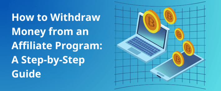 How to Withdraw Money from an Affiliate Program: A Step-by-Step Guide